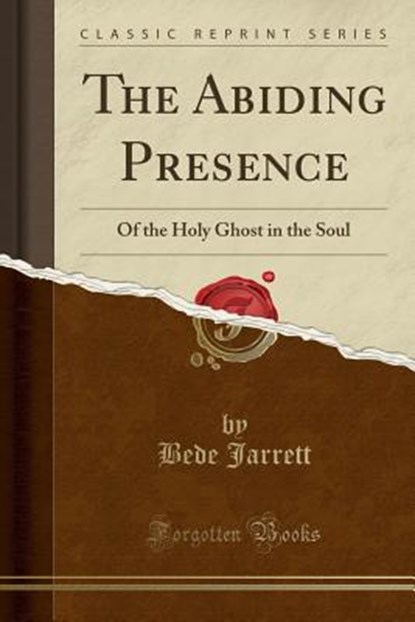 The Abiding Presence, JARRETT,  Bede - Paperback - 9781331769651