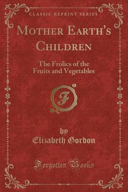 Mother Earth's Children, GORDON,  Elizabeth - Paperback - 9781332023448