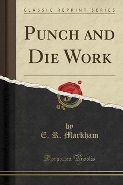 PUNCH & DIE WORK (CLASSIC REPR, MARKHAM,  E. R. - Paperback - 9781332347513