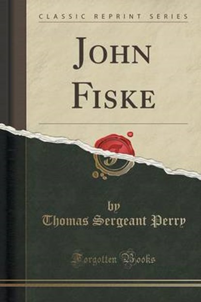 John Fiske (Classic Reprint), PERRY,  Thomas Sergeant - Paperback - 9781332780723