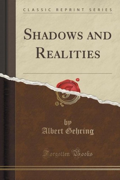 Gehring, A: Shadows and Realities (Classic Reprint), niet bekend - Paperback - 9781332829941