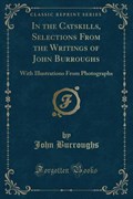 Burroughs, J: In the Catskills, Selections From the Writings | John Burroughs | 