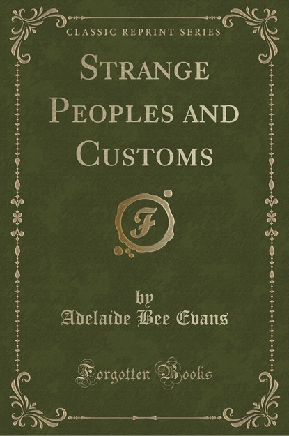 Evans, A: Strange Peoples and Customs (Classic Reprint), niet bekend - Paperback - 9781333410971