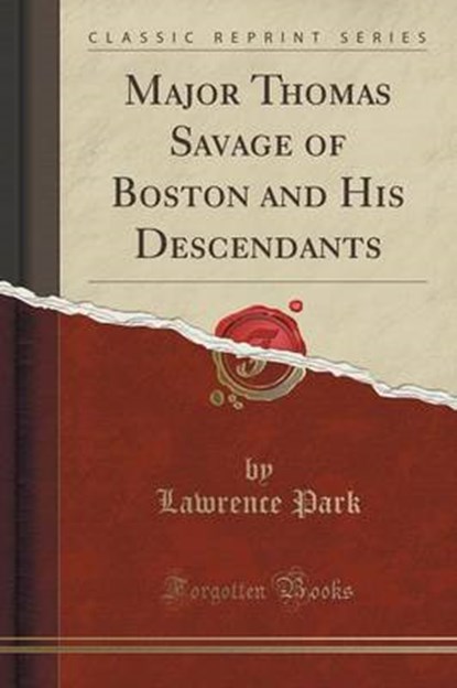 Park, L: Major Thomas Savage of Boston and His Descendants (, PARK,  Lawrence - Paperback - 9781333491024