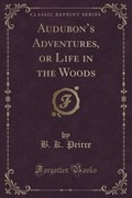 Peirce, B: Audubon's Adventures, or Life in the Woods (Class | B. K. Peirce | 
