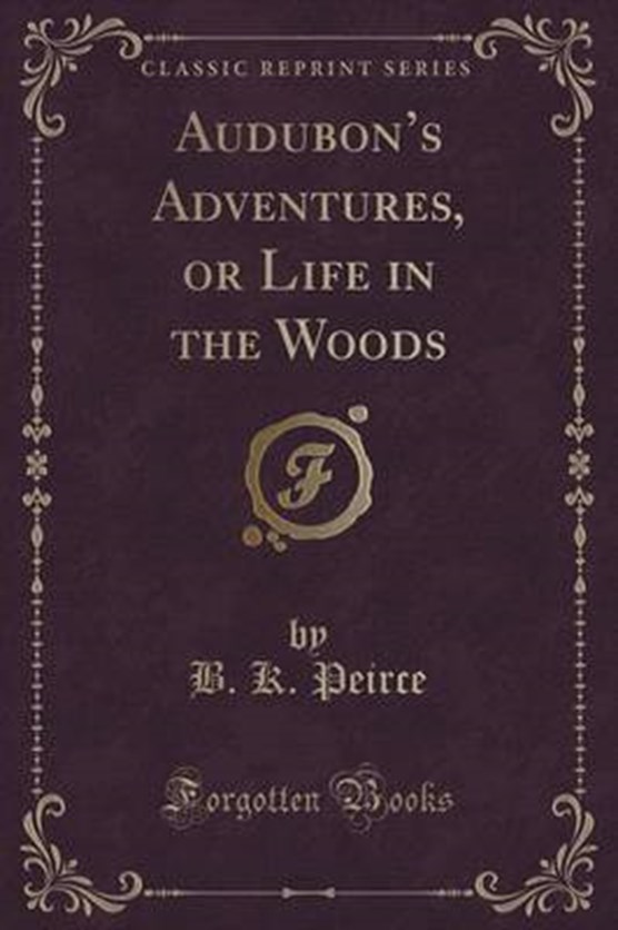 Peirce, B: Audubon's Adventures, or Life in the Woods (Class