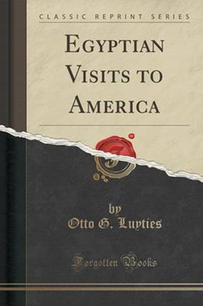 Luyties, O: Egyptian Visits to America (Classic Reprint), LUYTIES,  Otto G. - Paperback - 9781333525217