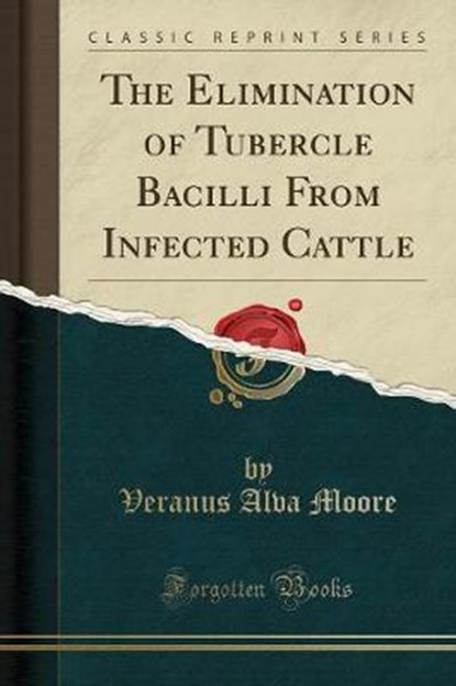 Moore, V: Elimination of Tubercle Bacilli From Infected Catt, MOORE,  Veranus Alva - Paperback - 9781333552169