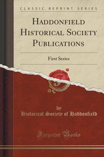 Haddonfield Historical Society Publications: First Series (Classic Reprint), HADDONFIELD,  Historical Society of - Paperback - 9781333737627
