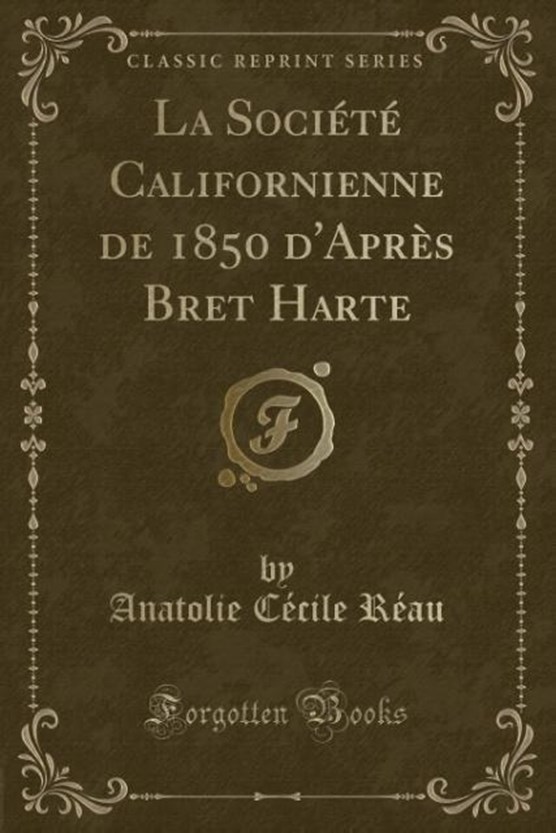Réau, A: Société Californienne de 1850 d'Après Bret Harte (C