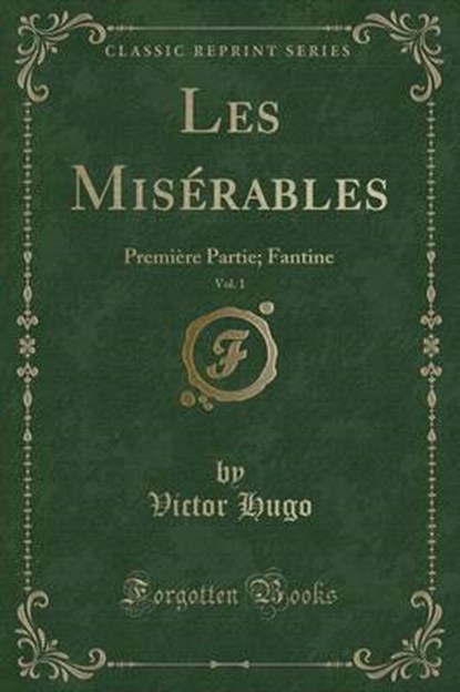 Les Misérables, Vol. 1: Première Partie: Fantine I (Classic Reprint), niet bekend - Paperback - 9781334518928
