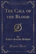 Hichens, R: Call of the Blood (Classic Reprint) | Robert Smythe Hichens | 