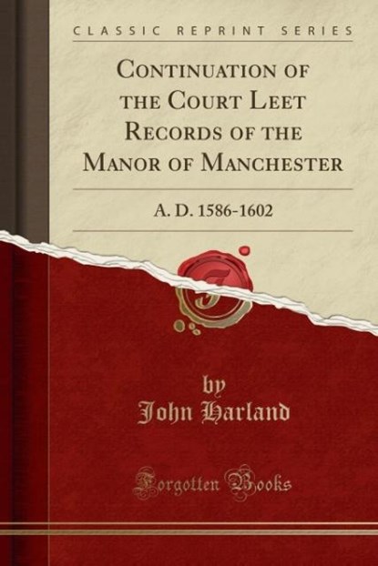 Harland, J: Continuation of the Court Leet Records of the Ma, niet bekend - Paperback - 9781334718182