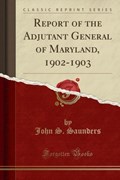 Saunders, J: Report of the Adjutant General of Maryland, 190 | John S. Saunders | 