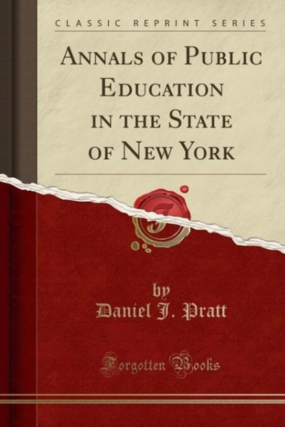 Pratt, D: Annals of Public Education in the State of New Yor, niet bekend - Paperback - 9781334757556