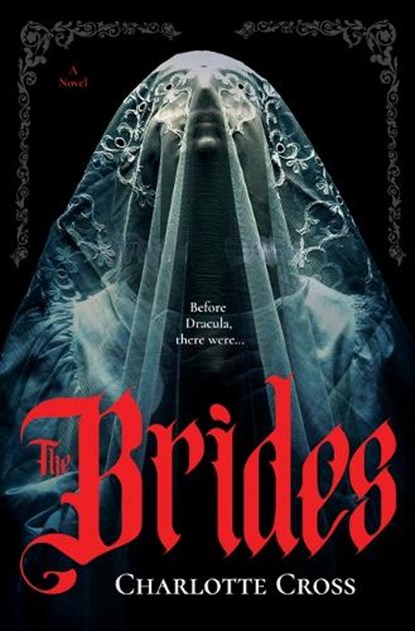 The Brides: A Feminist Horror Novel for Fans of Dracula, Charlotte Cross - Gebonden - 9781335000965