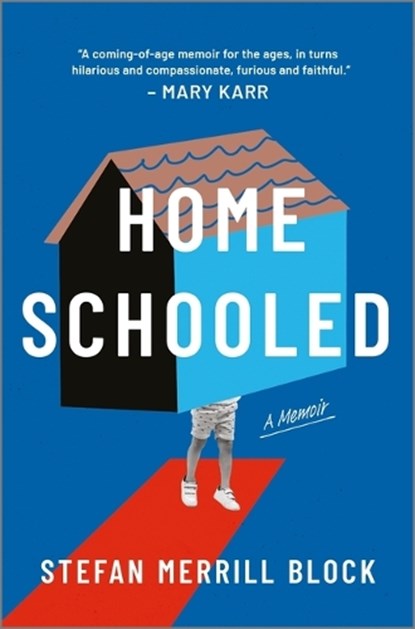 Homeschooled: A Memoir, Stefan Merrill Block - Gebonden - 9781335000989