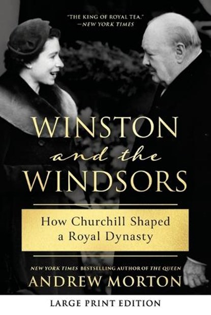 Winston and the Windsors: How Churchill Shaped a Royal Dynasty, Andrew Morton - Paperback - 9781335002235