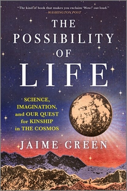 The Possibility of Life: Science, Imagination and Our Quest for Kinship in the Cosmos, Jaime Green - Paperback - 9781335008008