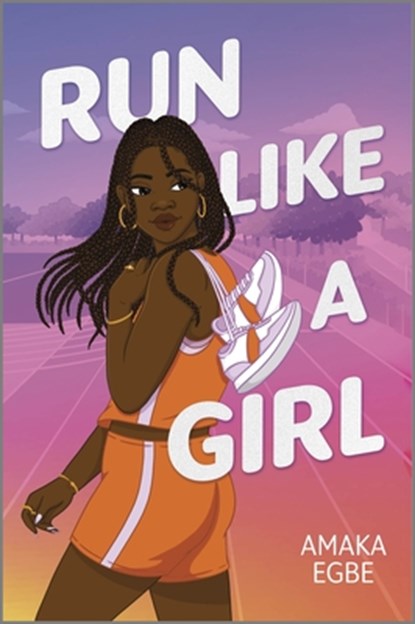 Run Like a Girl, Amaka Egbe - Gebonden - 9781335009937