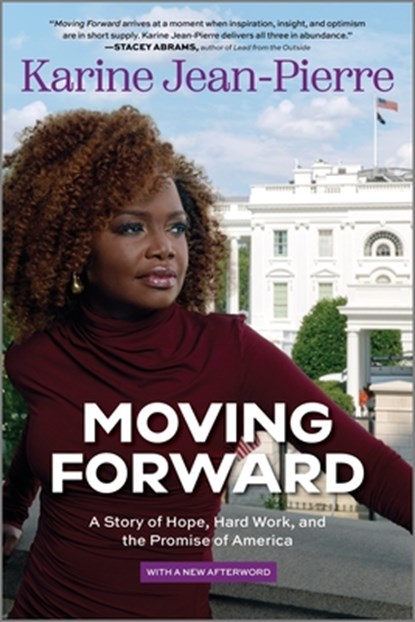 Moving Forward: A Story of Hope, Hard Work, and the Promise of America, Karine Jean-Pierre - Paperback - 9781335014887