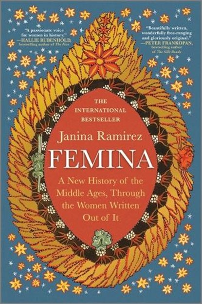 Femina: A New History of the Middle Ages, Through the Women Written Out of It, Janina Ramirez - Paperback - 9781335014986