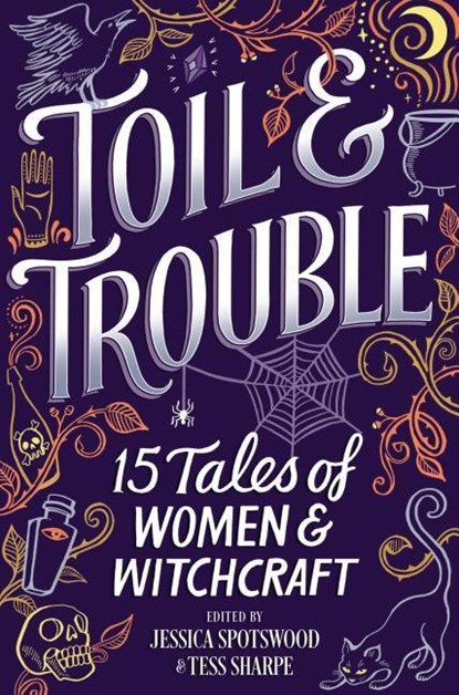 TOIL & TROUBLE ORIGINAL/E, Tess Sharpe ; Jessica Spotswood ; Brandy Colbert - Gebonden Gebonden - 9781335016270
