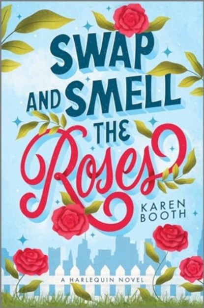 Swap and Smell the Roses, Karen Booth - Paperback - 9781335041647