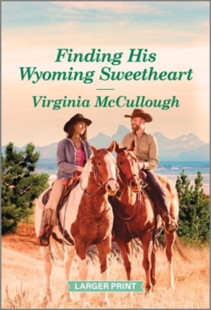 Finding His Wyoming Sweetheart: A Clean and Uplifting Romance, Virginia McCullough - Paperback - 9781335051387