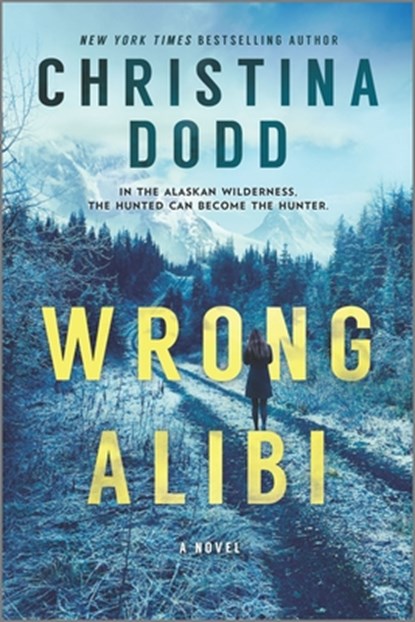 Wrong Alibi: An Alaskan Mystery, Christina Dodd - Paperback - 9781335080820