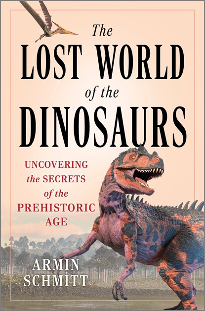 Schmitt, A: Lost World of the Dinosaurs, Armin Schmitt - Gebonden - 9781335081216