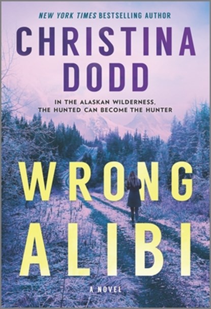 Wrong Alibi: An Alaskan Mystery, Christina Dodd - Paperback - 9781335201997
