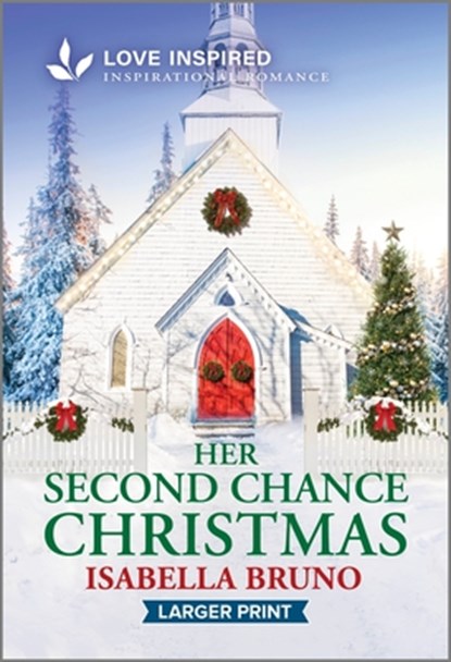 Her Second Chance Christmas: An Uplifting Inspirational Romance, Isabella Bruno - Paperback - 9781335230188