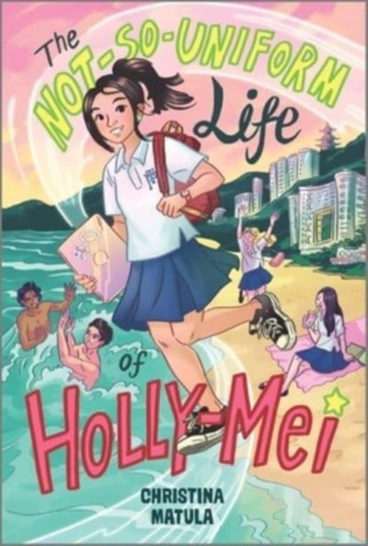The Not-So-Uniform Life of Holly-Mei, Christina Matula - Paperback - 9781335428653