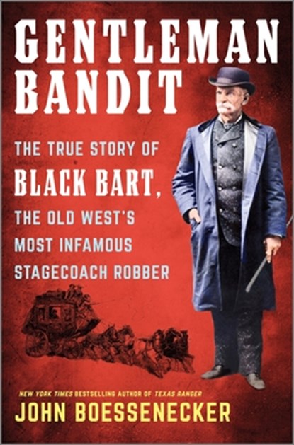 Gentleman Bandit: The True Story of Black Bart, the Old West's Most Infamous Stagecoach Robber, John Boessenecker - Gebonden - 9781335449429