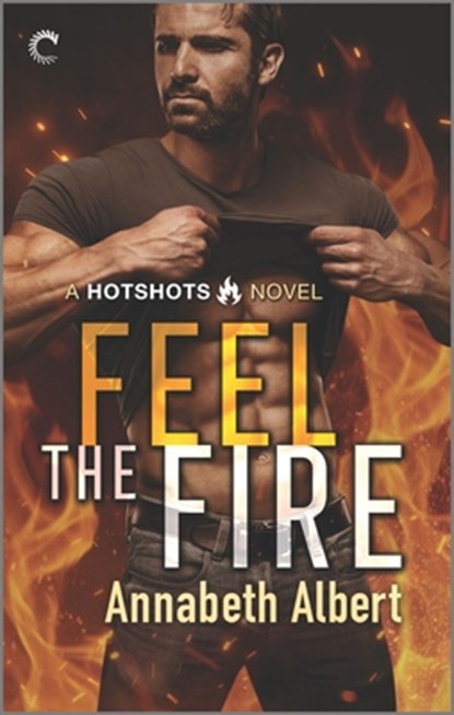 Feel the Fire: A Firefighter Reunion Romance, Annabeth Albert - Paperback - 9781335459527