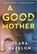 A Good Mother, Lara Bazelon - Paperback - 9781335469557