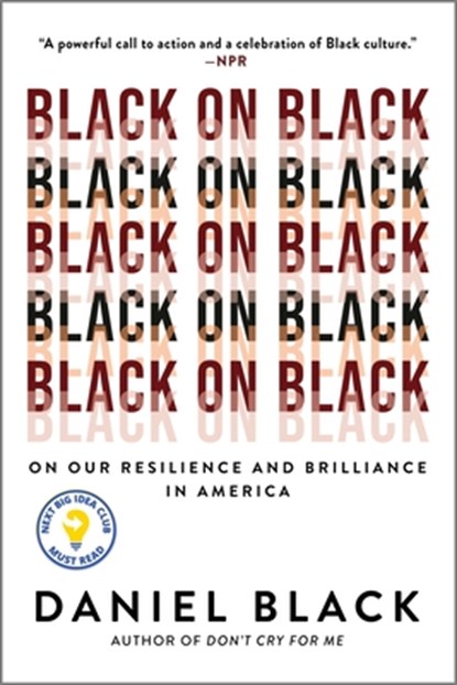 Black on Black: On Our Resilience and Brilliance in America, Daniel Black - Paperback - 9781335508225