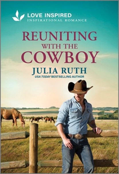 Reuniting with the Cowboy: An Uplifting Inspirational Romance, Julia Ruth - Paperback - 9781335621047