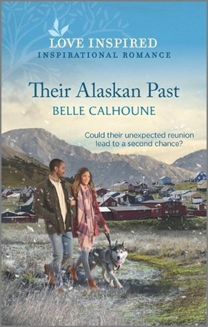 Their Alaskan Past: An Uplifting Inspirational Romance, CALHOUNE,  Belle - Paperback - 9781335759245