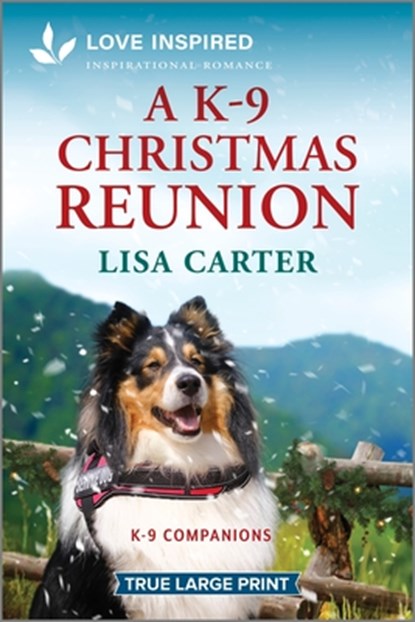 A K-9 Christmas Reunion: An Uplifting Inspirational Romance, Lisa Carter - Paperback - 9781335904577