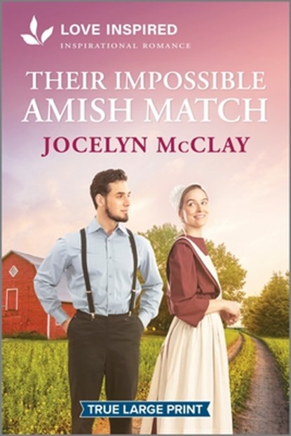 Their Impossible Amish Match: An Uplifting Inspirational Romance, Jocelyn McClay - Paperback - 9781335904805