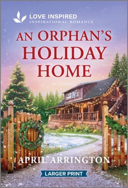 An Orphan's Holiday Home: An Uplifting Inspirational Romance, April Arrington - Paperback - 9781335931498