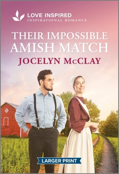 Their Impossible Amish Match: An Uplifting Inspirational Romance, Jocelyn McClay - Paperback - 9781335931825