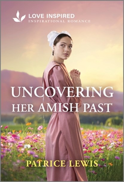 Uncovering Her Amish Past: An Uplifting Inspirational Romance, Patrice Lewis - Paperback - 9781335936776