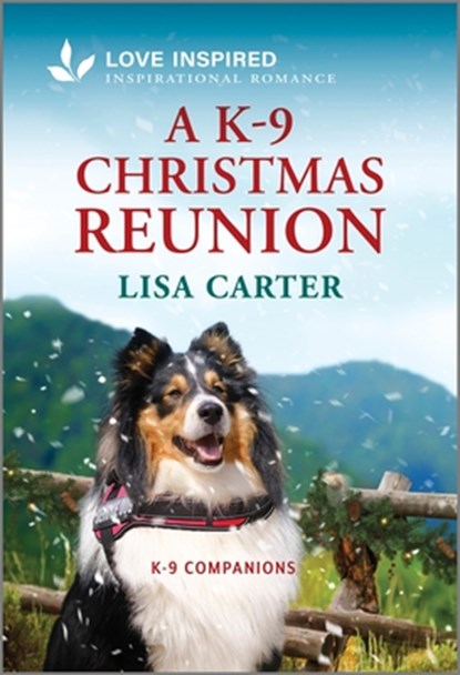 A K-9 Christmas Reunion: An Uplifting Inspirational Romance, Lisa Carter - Paperback - 9781335936783