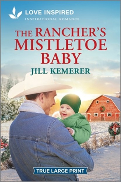 The Rancher's Mistletoe Baby: An Uplifting Inspirational Romance, Jill Kemerer - Paperback - 9781335940100