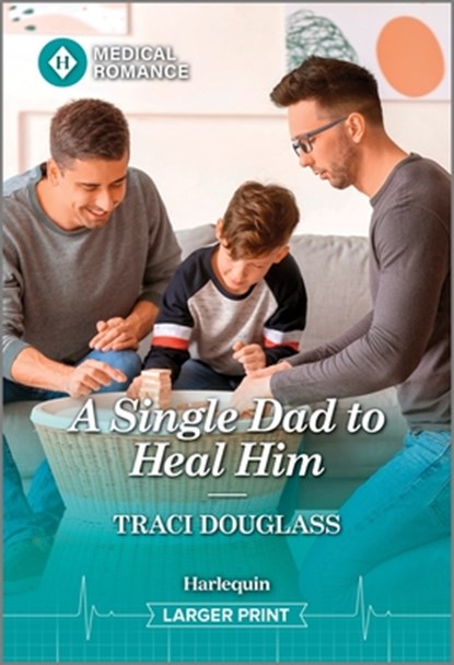 A Single Dad to Heal Him, Traci Douglass - Paperback - 9781335943002