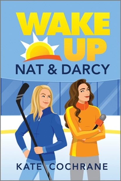 Wake Up, Nat & Darcy: A Spicy Sapphic Hockey Romance, Kate Cochrane - Paperback - 9781335953742