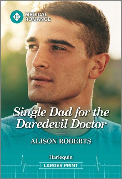 Single Dad for the Daredevil Doctor, Alison Roberts - Paperback - 9781335993540